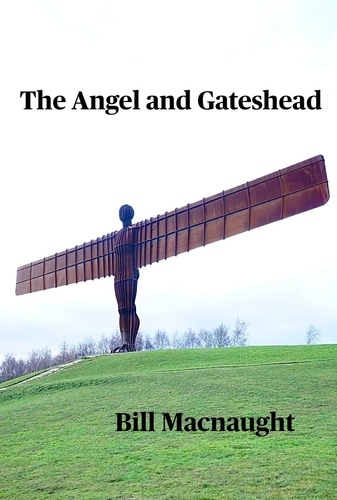  Bill Macnaught - The Angel and Gateshead.