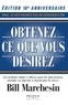 Bill Marchesin - Obtenez ce que vous désirez ! - Une méthode simple et efficace pour être plus heureux, atteindre vos objectifs et obtenir plus de succès !.