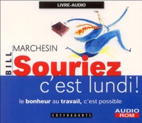 Bill Marchesin - Souriez c'est lundi ! - Le bonheur au travail, c'est possible. 1 CD audio