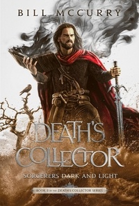  Bill McCurry - Death's Collector: Sorcerers Dark and Light - The Death Cursed Wizard, #3.