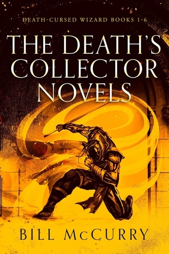  Bill McCurry - The Death's Collector Novels - The Death Cursed Wizard.