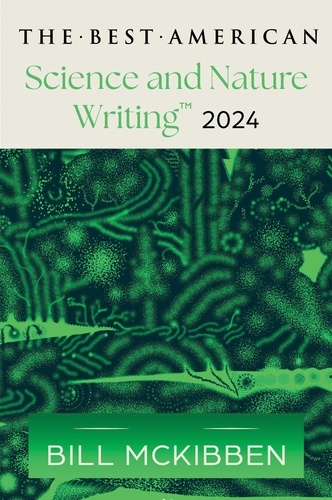 Bill McKibben et Jaime Green - The Best American Science and Nature Writing 2024.