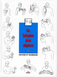 Bill Moody et Agnès Vourc'h - La langue des signes - Tome 1, Introduction à l'histoire et à la grammaire de la langue des signes, entre les mains des sourds.