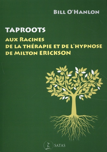 Taproots. Aux racines de la thérapie et de l'hypnose de Milton Erickson