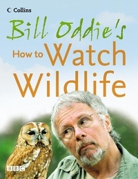 Bill Oddie et Stephen Moss - Bill Oddie’s How to Watch Wildlife.