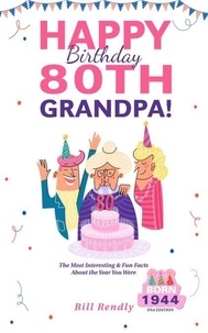 Téléchargements gratuits de livres sur ipad Happy 80th Birthday Grandpa!: The Most Interesting & Fun Facts About the Year You Were Born (1944 USA Edition)
