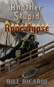  Bill Ricardi - Another Stupid Apocalypse - Another Stupid Trilogy, #3.