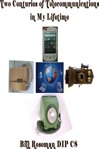 Two Centuries of Telecommunications in My Lifetime