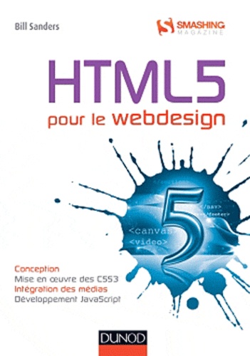 HTML5 pour le Webdesign. Conception, mise en oeuvre des CSS3, intégration des médias, développement JavaScript