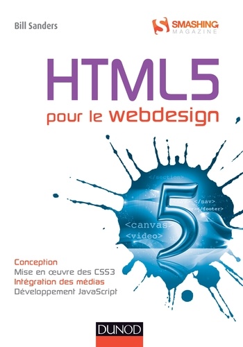 HTML5 pour le Webdesign. Conception, mise en ouvre des CSS, intégration des médias, développement JavaScript