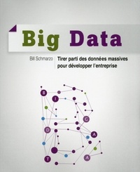 Bill Schmarzo - Big Data - Tirer parti des données massives pour développer l'entreprise.
