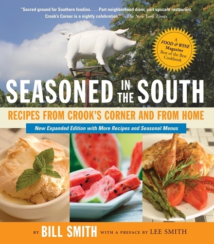 Seasoned in the South. Recipes from Crook's Corner and from Home