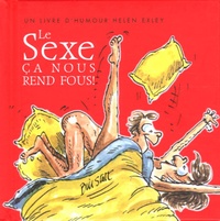 Bill Stott et Helen Exley - Le Sexe - Ca nous rend fous !.