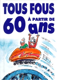 Bill Stott - Tous Fous A Partir De 60 Ans.