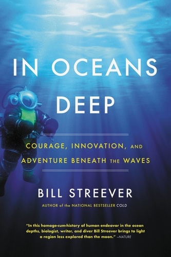 In Oceans Deep. Courage, Innovation, and Adventure Beneath the Waves