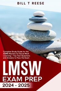  Bill T Reese - LMSW Study Guide Practice Questions with Answers and Pass the Licensed Master of Social Work Exam.