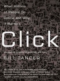 Bill Tancer - Click - What Millions of People Are Doing Online and Why It Matters.