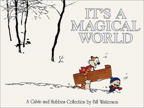 Bill Watterson - A Calvin and Hobbes Collection  : It's a Magical World.
