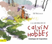 Bill Watterson - A la recherche de Calvin et Hobbes - Catalogue de l'exposition.