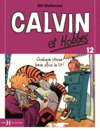 Bill Watterson - Calvin et Hobbes Tome 12 : Quelque chose bave sous la lit.