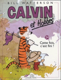 Bill Watterson - Calvin et Hobbes Tome 24 : Cette fois, c'est fini !.