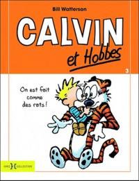 Bill Watterson - Calvin et Hobbes Tome 3 : On est faits comme des rats !.