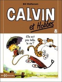 Bill Watterson - Calvin et Hobbes Tome 8 : Elle est pas la vie ?.