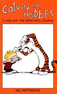 Bill Watterson - One day the wind will change.