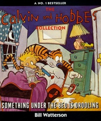 Bill Watterson - SOMETHING UNDER THE BED IS DROOLING.