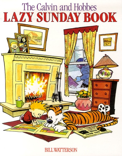 Bill Watterson - The Calvin and Hobbes Lazy Sunday Book.