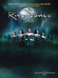 Bill Whelan - Selections from Riverdance - The Show - arranged for easy piano. piano..
