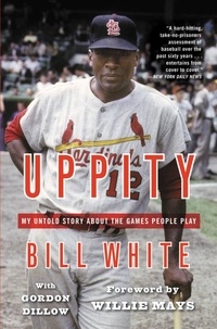 Bill White et Willie Mays - Uppity - My Untold Story About The Games People Play.