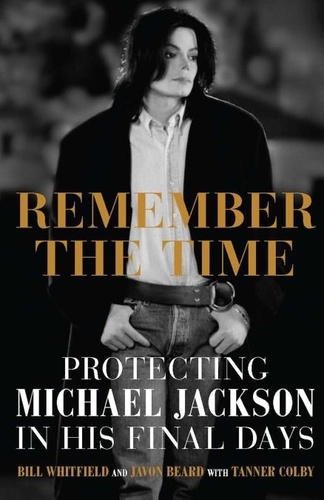 Remember the Time. Protecting Michael Jackson in His Final Days