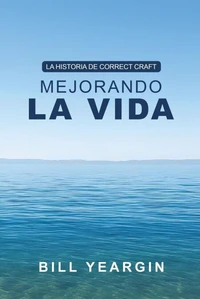 Mejorando la Vida: La Historia de Correct Craft