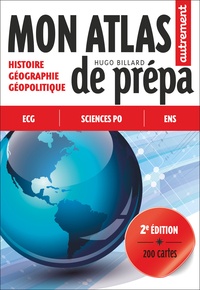 Billard Hugo - Mon Atlas de prépa - Histoire - Géographie - Géopolitique.