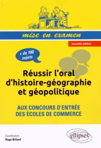 Réussir l'oral d'histoire-géographie et géopolitique aux concours d'entrée des écoles de commerce