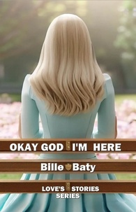  Bille Baty - Okay God I'm Here - Love's Stories Series.