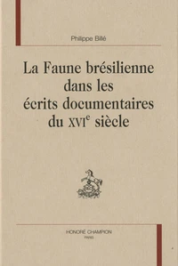 La Faune brésilienne dans les écrits documentaires du XVIe siècle