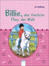 Billie, das frechste Pony der Welt - Sammelband enthält "Frechdachs Billie, liebster Freund" und "Billie und das kleine Fohlen".