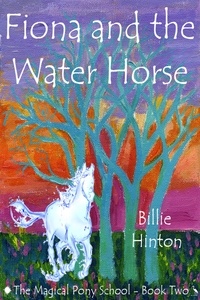  Billie Hinton - Fiona and the Water Horse (Magical Pony School) - Magical Pony School, #2.