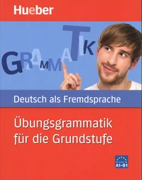 Ubungsgrammatik für die Grundstufe A1-B1