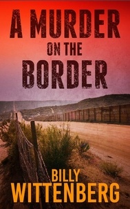  Billly Wittenberg - A Murder on the Border - The Border Saga.