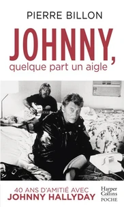 Johnny, quelque part un aigle. 40 ans d'amitié avec Johnny Hallyday