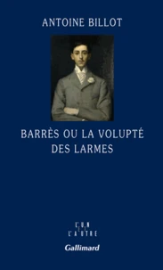 Barrés ou la volupté des larmes