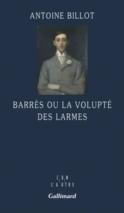 Barrés ou la volupté des larmes