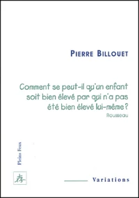 Comment se peut-il qu'un enfant soit bien élevé par qui n'a pas été bien élevé lui-même ? (Rousseau)