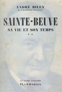 Sainte-Beuve, sa vie et son temps (2)