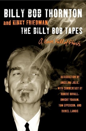 Billy Bob Thornton et Kinky Friedman - The Billy Bob Tapes - A Cave Full of Ghosts.