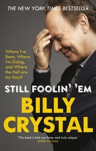 Billy Crystal - Still Foolin' 'Em - Where I've Been, Where I'm Going, and Where the Hell Are My Keys?.