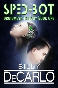  Billy DeCarlo - Sped-Bot - DroidMesh Trilogy, #1.